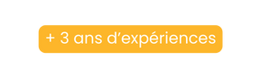 3 ans d expériences